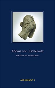 Adonis von Zschernitz - Die Kunst der ersten Bauern