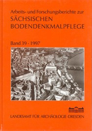 Arbeits- und Forschungsberichte zur sächsischen Bodendenkmalpflege, Band 39