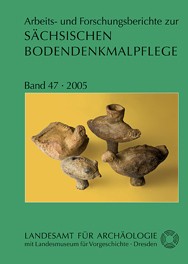 Arbeits- und Forschungsberichte zur sächsischen Bodendenkmalpflege, Band 47