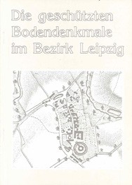 Klaus Kroitzsch, Die geschützten Bodendenkmale im Bezirk Leipzig