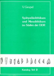 Volkmar Geupel, Spätpaläolithikum und Mesolithikum im Süden der DDR, Teil 2,  Veröff. Bd. 19