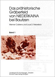 Werner Coblenz, Louis D. Nebelsick, Das prähistorische Gräberfeld von Niederkaina bei Bautzen, Band 1, Veröff. Band 24