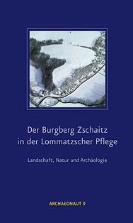 Der Burgberg Zschaitz in der Lommatzscher Pflege – Landschaft, Natur und Archäologie