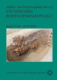 Arbeits- und Forschungsberichte zur sächsischen Bodendenkmalpflege, Band 57/58, 2015/2016