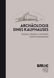 Sabine Wolfram (Hrsg.), Archäologie eines Kaufhauses – Konzern, Bauherr, Architekt. Das Buch zur Dauerausstellung