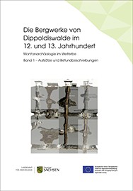 Regina Smolnik (Hrsg.), Die Bergwerke von Dippoldiswalde im 12. und 13. Jahrhundert. Montanarchäologie im Welterbe. Doly ze 12. a 13. století v Dippoldiswalde