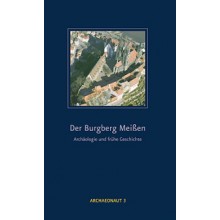 Der Burgberg Meißen – Archäologie und frühe Geschichte