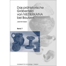 Jasmin Kaiser, Das prähistorische Gräberfeld von Niederkaina bei Bautzen, Band 7, Veröff. Band 37