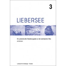 Jan Bemmann, Liebersee. Ein polykultureller Bestattungsplatz an der sächsischen Elbe, Band 3 , Veröff. Band 39