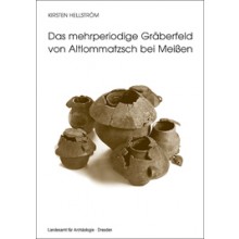 Kirsten Hellström, Das mehrperiodige Gräberfeld von Altlommatzsch bei Meißen – Bronze- und frühe Eisenzeit , Veröff. Band 45