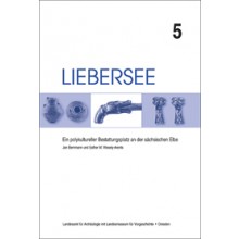 Jan Bemmann, Esther M. Wesely-Arents, Liebersee. Ein polykultureller Bestattungsplatz an der sächsischen Elbe, Band 5, Veröff. Band 48