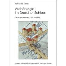 Reinhard Spehr, Archäologie im Dresdner Schloss. Die Ausgrabungen 1982 bis 1990, Veröff. Band 50