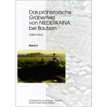 Volker Heyd, Das prähistorische Gräberfeld von Niederkaina bei Bautzen, Band 4, Veröff. Band 29