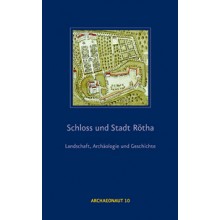 Schloss und Stadt Rötha – Landschaft, Archäologie und Geschichte