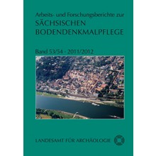 Arbeits - und Forschungsberichte zur sächsischen Bodendenkmalpflege, Band 53/54