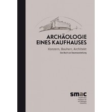 Sabine Wolfram (Hrsg.), Archäologie eines Kaufhauses – Konzern, Bauherr, Architekt. Das Buch zur Dauerausstellung