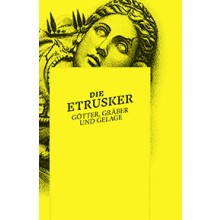 Yvonne Schmuhl/Sabine Wolfram (Hrsg.), Die Etrusker. Götter, Gräber und Gelage