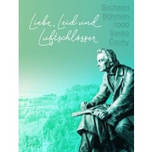 Sabine Wolfram/Jiří Fajt/Doreen Mölders/Marius Winzeler (Hrsg.), SACHSEN BÖHMEN 7000 – Liebe, Leid und Luftschlösser