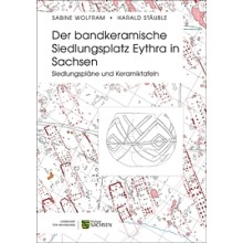Sabine Wolfram/Harald Stäuble, Der bandkeramische Siedlungsplatz Eythra in Sachsen. Siedlungspläne und Keramiktafeln