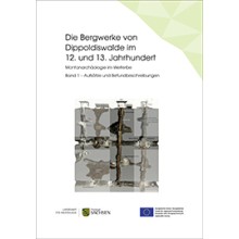 Regina Smolnik (Hrsg.), Die Bergwerke von Dippoldiswalde im 12. und 13. Jahrhundert. Montanarchäologie im Welterbe. Doly ze 12. a 13. století v Dippoldiswalde