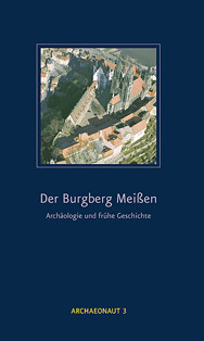 Der Burgberg Meißen – Archäologie und frühe Geschichte