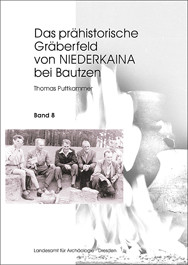 Thomas Puttkammer, Das prähistorische Gräberfeld von Niederkaina bei Bautzen, Band 8, Veröff. Band 38