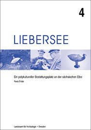 Pavla Ender, Liebersee. Ein polykultureller Bestattungsplatz an der sächsischen Elbe, Band 4, Veröff. Band 41