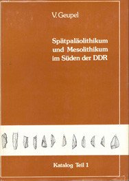Volkmar Geupel, Spätpaläolithikum und Mesolithikum im Süden der DDR, Teil 1, Veröff. Band 17