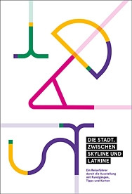 Die Stadt - Zwischen Skyline und Latrine - Das Buch zur Ausstellung. Herausgegeben von Sabine Wolfram und Jens Beutmann