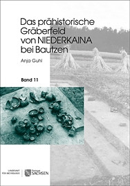 Anja Guhl, Das prähistorische Gräberfeld von Niederkaina bei Bautzen, Band 11.