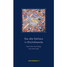Das alte Rathaus in Bischofswerda – Neues über die Anfänge einer alten Stadt