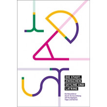 Die Stadt - Zwischen Skyline und Latrine - Das Buch zur Ausstellung. Herausgegeben von Sabine Wolfram und Jens Beutmann