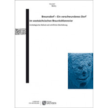 Regina Smolnik (Hrsg.), Breunsdorf – Ein verschwundenes Dorf im westsächsischen Braunkohlenrevier. Archäologischer Befund und schriftliche Überlieferung. Breunsdorf Band 3, Veröff. Band 56